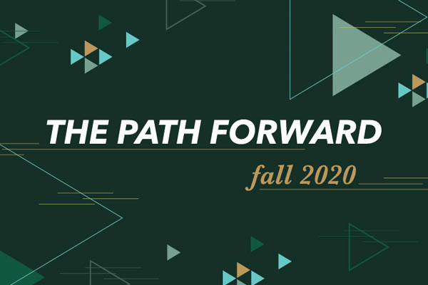 The Path Forward Fall 2020