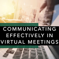 Communicating Effectively in Virtual Meetings