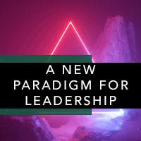 A New Paradigm for Leadership